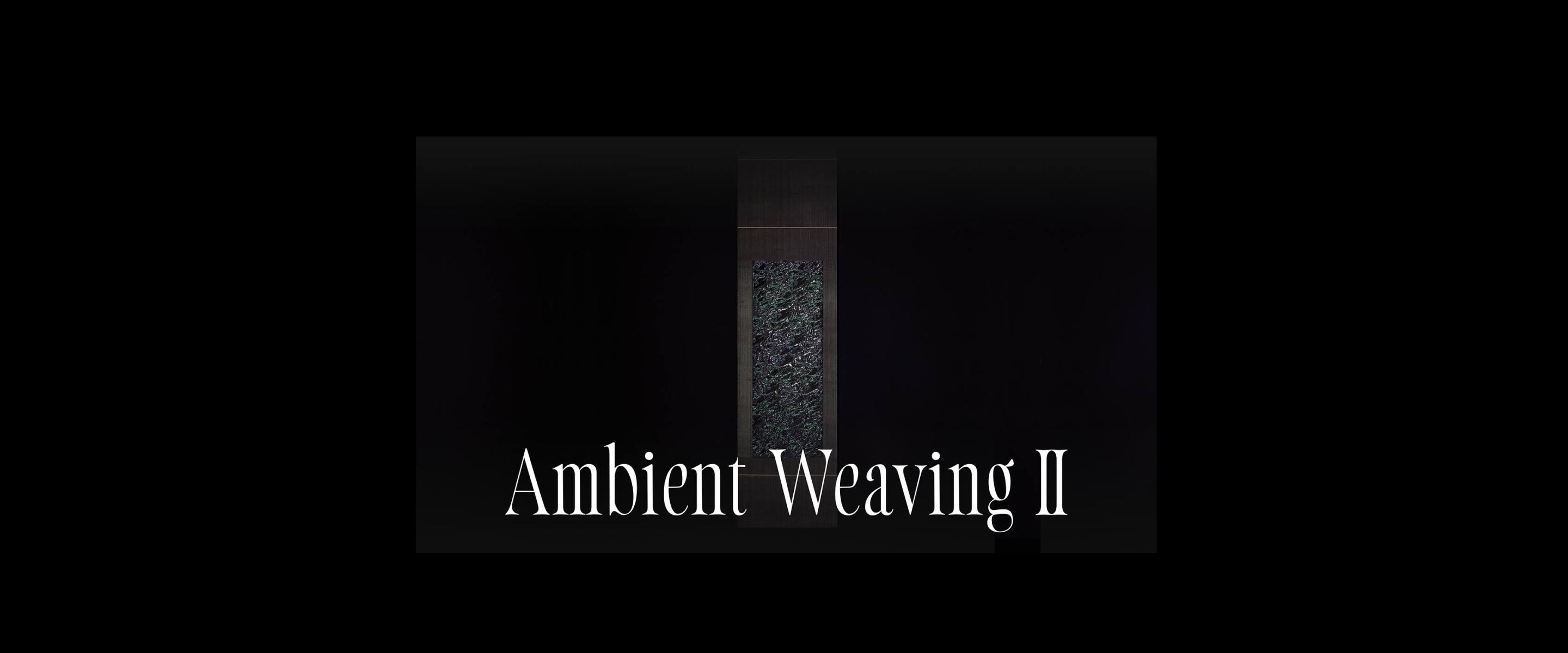 Ambient Weaving Ⅱ (2023-2024) | 株式会社ZOZO NEXT Ambient Weaving Ⅱ (2023-2024) | 株式会社ZOZO NEXT